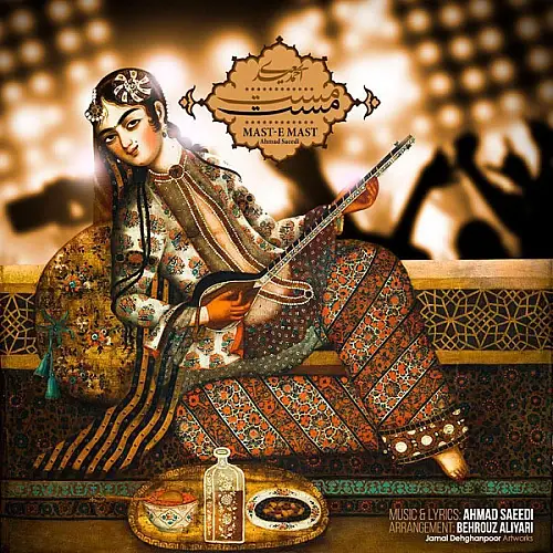 Maste Mast - Ahmad Saeedi